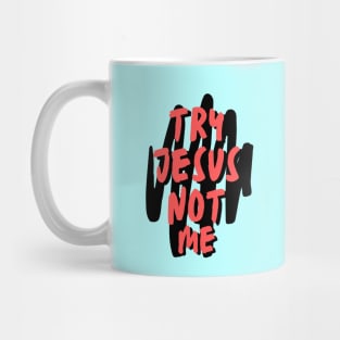 Try Jesus Not Me | Christian Typography Mug